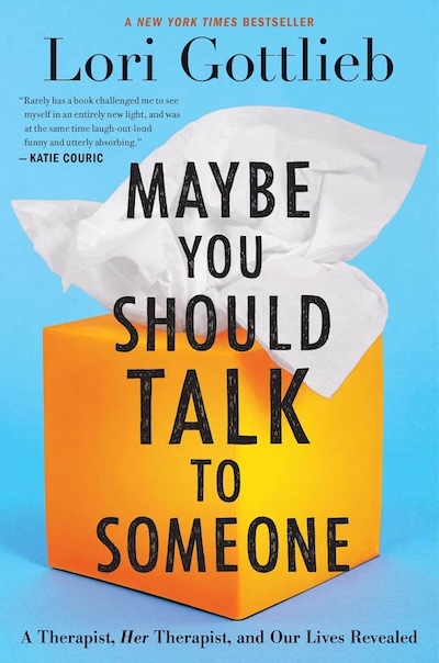 Maybe You Should Talk To Someone by Lori Gottlieb 